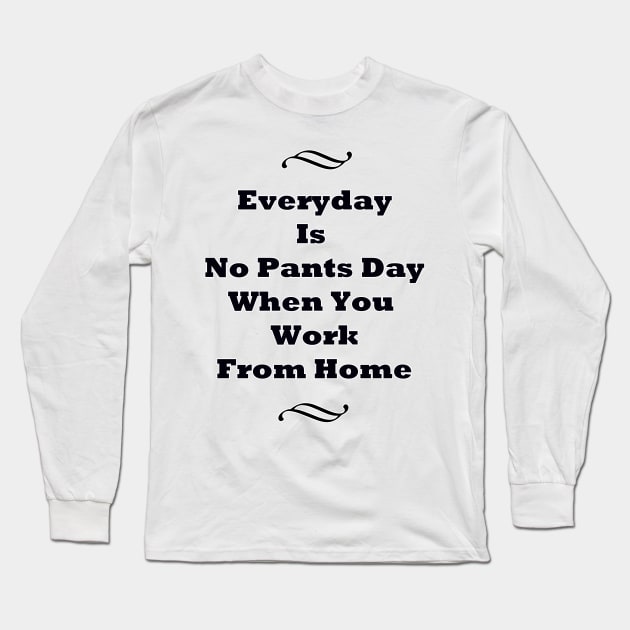 Everyday Is No Pants Day Long Sleeve T-Shirt by BlakCircleGirl